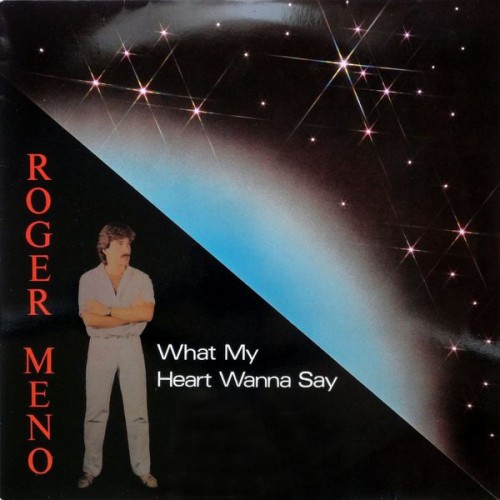 Wanna say me. Roger meno what my Heart wanna say. Обложка Roger meno. Roger meno альбомы. Роджер Мено итало диско.